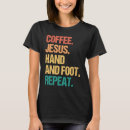 Search for hand foot tshirts Coffee