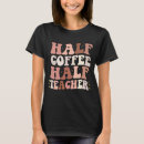 Search for funny coffee sayings tshirts Teacher