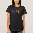 Search for fed up tshirts Need