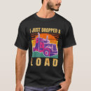 Search for funny trucker tshirts Load