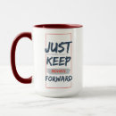 Search for keep moving forward mugs Never give up