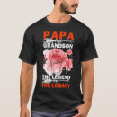 Search for papa grandson tshirts Legacy