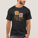 Search for peanut butter tshirts Jelly