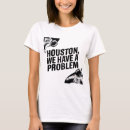 Search for houston we have a problem tshirts Cosmos