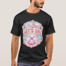 Search for lets ski tshirts Skiing