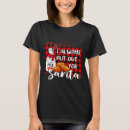 Search for i put out for santa tshirts Xmas
