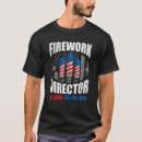 Search for fireworks director tshirts July