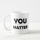 Search for you matter mugs Mental health awareness