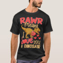 Search for rawr means i love you in dinosaur tshirts Rex