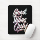 Search for good vibes mousepads Inspirational quote