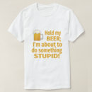 Search for hold my beer tshirts Alcohol