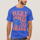 Search for here comes the bride tshirts Bridal