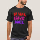 Search for beauty and brains tshirts Apparel