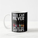 Search for too many guitars mugs Have