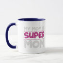 Search for super mum mugs Best mum ever
