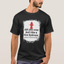 Search for fire hydrant tshirts Quote
