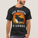 Search for moose is loose tshirts Pets
