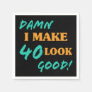 Search for 40th birthday napkins Humour