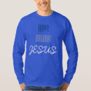 Search for happy birthday jesus tshirts God
