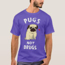 Search for pugs not drugs tshirts Funny