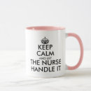 Search for keep calm nurse mugs Nursing