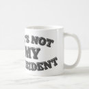 Search for not my president mugs Political