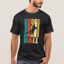 Search for dodge ball tshirts Player
