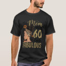 Search for 60 and fabulous tshirts Mum