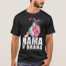 Search for drama mama tshirts Mum