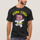Search for pork chop tshirts Birthday