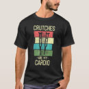 Search for crutches tshirts Cardio