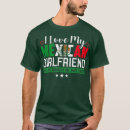 Search for i love my mexican girlfriend tshirts Cute