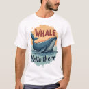 Search for whale hello there tshirts Funny