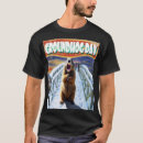 Search for groundhog day tshirts February 2nd