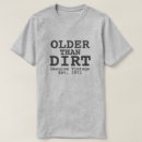 Search for older than dirt tshirts Design