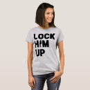 Search for dump him tshirts Lock him up