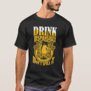 Search for drink responsibly tshirts Don't