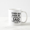Search for when god made mugs He grinned