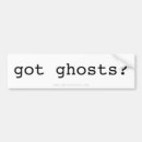 Search for ghost hunting bumper stickers Ghosts