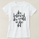 Search for she believed she could tshirts So she did