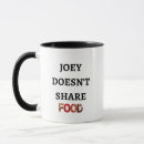 Search for television mugs Joey doesn't share food