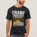 Search for crane operator tshirts Profession