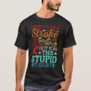Search for survived stroke tshirts All