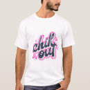 Search for chilled tshirts Out
