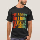 Search for eye roll tshirts Saying
