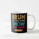 Search for show your work mugs Did