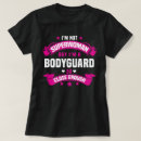 Search for bodyguard tshirts Profession