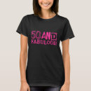 Search for fifty and fabulous tshirts 50th