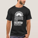 Search for woodworking tshirts Measure