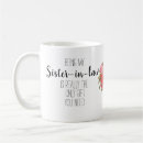 Search for funny sister in law mugs Like a sister